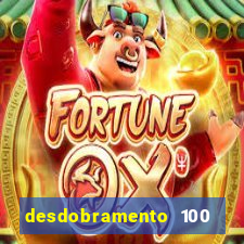 desdobramento 100 dezenas em apenas 6 jogos